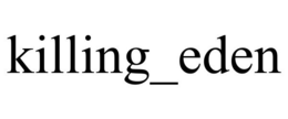 KILLING_EDEN trademark
