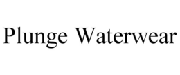 PLUNGE WATERWEAR trademark