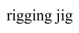 RIGGING JIG trademark
