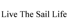 LIVE THE SAIL LIFE trademark
