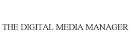 THE DIGITAL MEDIA MANAGER trademark