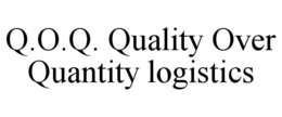 Q.O.Q. QUALITY OVER QUANTITY LOGISTICS trademark