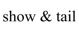 SHOW & TAIL trademark