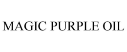MAGIC PURPLE OIL trademark