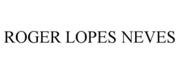 ROGER LOPES NEVES trademark