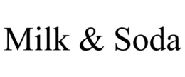 MILK & SODA trademark