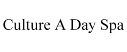 CULTURE A DAY SPA trademark