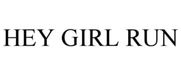 HEY GIRL RUN trademark