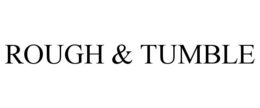 ROUGH & TUMBLE trademark