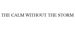 THE CALM WITHOUT THE STORM trademark