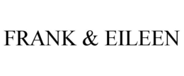 FRANK & EILEEN trademark