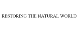 RESTORING THE NATURAL WORLD trademark