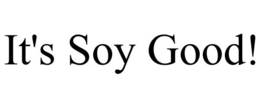 IT'S SOY GOOD! trademark