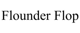 FLOUNDER FLOP trademark