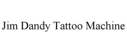 JIM DANDY TATTOO MACHINE trademark