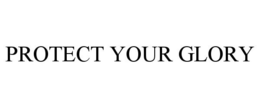 PROTECT YOUR GLORY trademark