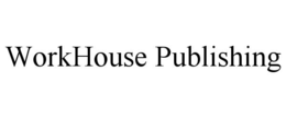 WORKHOUSE PUBLISHING trademark