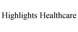 HIGHLIGHTS HEALTHCARE trademark