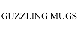 GUZZLING MUGS trademark