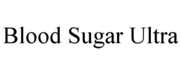 BLOOD SUGAR ULTRA trademark