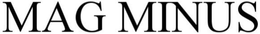 MAG MINUS trademark