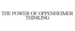 THE POWER OF OPPENHEIMER THINKING trademark