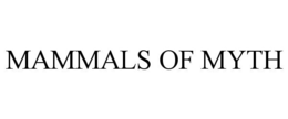 MAMMALS OF MYTH trademark