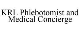 KRL PHLEBOTOMIST AND MEDICAL CONCIERGE trademark
