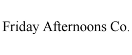 FRIDAY AFTERNOONS CO. trademark