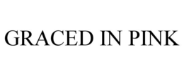 GRACED IN PINK trademark