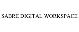 SABRE DIGITAL WORKSPACE trademark