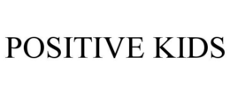 POSITIVE KIDS trademark