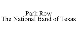 PARK ROW THE NATIONAL BAND OF TEXAS trademark