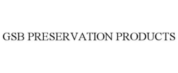 GSB PRESERVATION PRODUCTS trademark