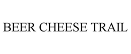 BEER CHEESE TRAIL trademark