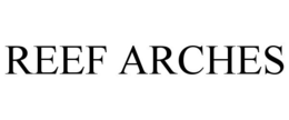 REEF ARCHES trademark