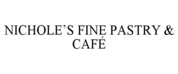 NICHOLE'S FINE PASTRY & CAFÉ trademark