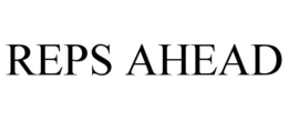 REPS AHEAD trademark