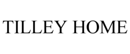 TILLEY HOME trademark