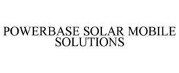 POWERBASE SOLAR MOBILE SOLUTIONS trademark