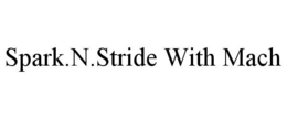 SPARK.N.STRIDE WITH MACH trademark
