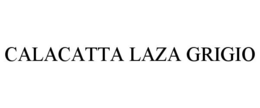 CALACATTA LAZA GRIGIO trademark