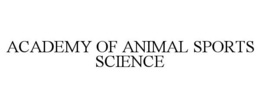 ACADEMY OF ANIMAL SPORTS SCIENCE trademark