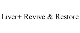 LIVER+ REVIVE & RESTORE trademark