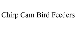 CHIRP CAM BIRD FEEDERS trademark
