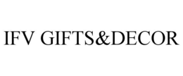 IFV GIFTS&DECOR trademark