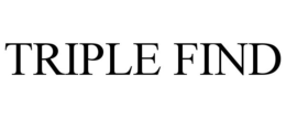 TRIPLE FIND trademark