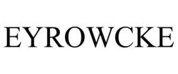 EYROWCKE trademark