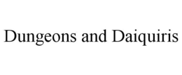 DUNGEONS AND DAIQUIRIS trademark