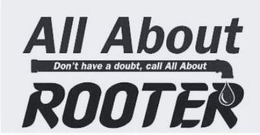 ALL ABOUT ROOTER DON'T HAVE A DOUBT, CALL ALL ABOUT trademark